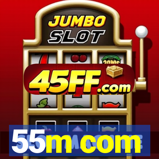 55m com
